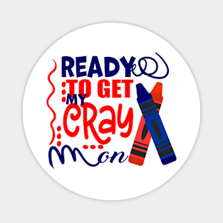 Get Your Cray On Back To School Magnet